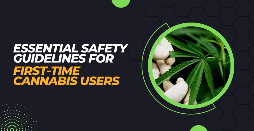 Essential Safety Guidelines For First-time Cannabis Users